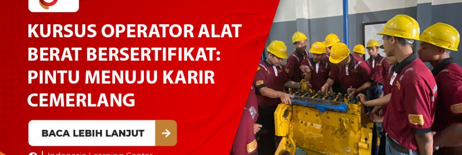 Kursus Operator Alat Berat Bersertifikat