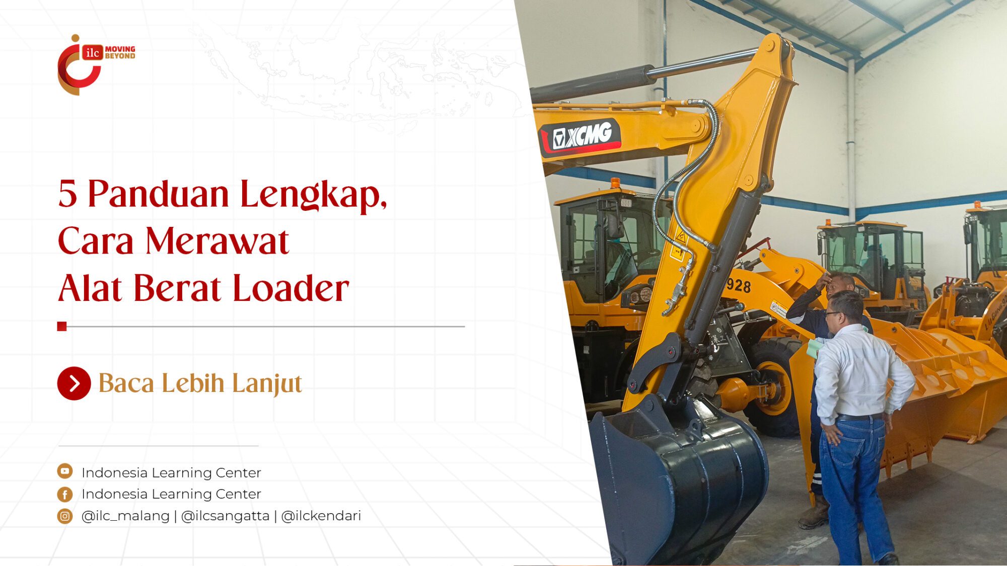 5 Panduan Lengkap, Cara Merawat Alat Berat Loader | ILC Beyond